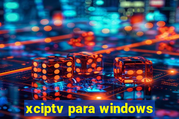 xciptv para windows